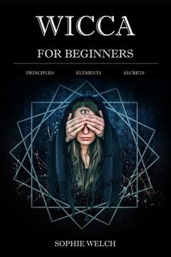 portada Wicca for Beginners: Principles Elements Secrets (en Inglés)