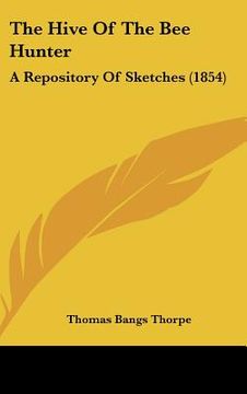 portada the hive of the bee hunter: a repository of sketches (1854) (en Inglés)