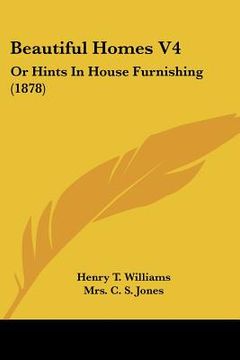 portada beautiful homes v4: or hints in house furnishing (1878) (en Inglés)