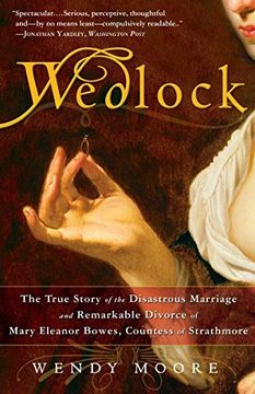 portada Wedlock: The True Story of the Disastrous Marriage and Remarkable Divorce of Mary Eleanor Bowes, Countess of Strathmore (en Inglés)