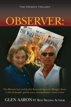 portada Observer: The Ronnie Lee and Jackie Bancroft Spencer Morgan Story, a tale of people, greed, envy: a tale of people, greed, envy, (en Inglés)