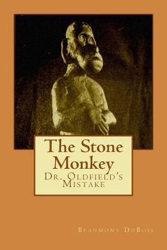 portada The Stone Monkey: Dr. Oldfield's Mistake (en Inglés)