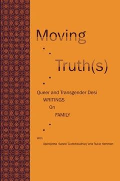 portada Moving Truth(S): Queer and Transgender Desi Writings on Family 