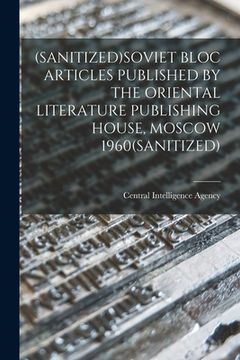 portada (Sanitized)Soviet Bloc Articles Published by the Oriental Literature Publishing House, Moscow 1960(sanitized) (en Inglés)