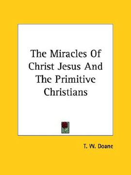 portada the miracles of christ jesus and the primitive christians (en Inglés)