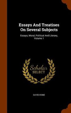 portada Essays And Treatises On Several Subjects: Essays, Moral, Political And Literary, Volume 1 (en Inglés)