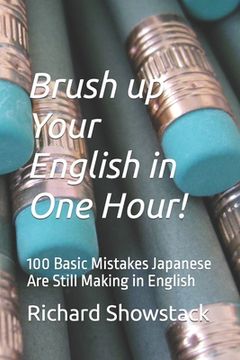 portada Brush up Your English in One Hour!: 100 Basic Mistakes Japanese Are Still Making in English (en Inglés)
