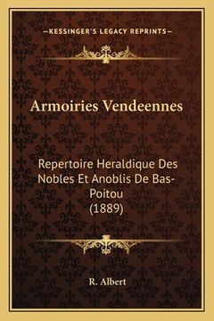 portada Armoiries Vendeennes: Repertoire Heraldique Des Nobles Et Anoblis De Bas-Poitou (1889) (en Francés)