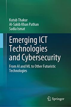 portada Emerging ICT Technologies and Cybersecurity: From AI and ML to Other Futuristic Technologies (en Inglés)