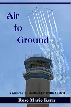 portada Air to Ground: A Guide for Pilots to the World of Air Traffic Control and Aviation Weather