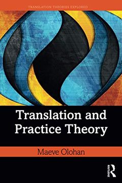 portada Translation and Practice Theory (Translation Theories Explored) (in English)