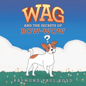 portada Wag and the Secrets of Bow-Wow (in English)