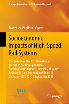 portada Socioeconomic Impacts of High-Speed Rail Systems: Proceedings of the 3rd International Workshop on High-Speed Rail Socioeconomic Impacts, University o (in English)