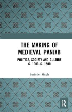 portada The Making of Medieval Panjab: Politics, Society and Culture c. 1000–C. 1500 (en Inglés)