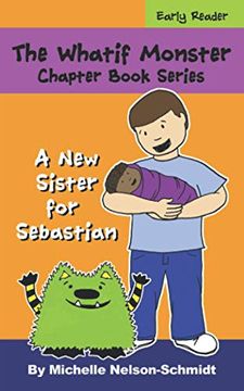 portada The Whatif Monster Chapter Book Series: A new Sister for Sebastian (in English)