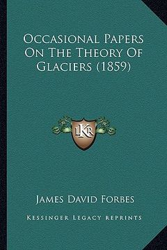 portada occasional papers on the theory of glaciers (1859)