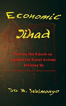 portada Economic Jihad: Putting the Kibosh on Antiquated Social Axioms Defining us (en Inglés)