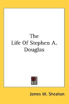 portada the life of stephen a. douglas (in English)