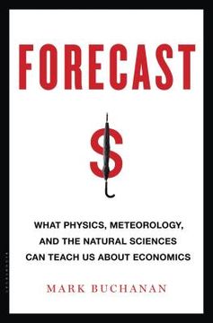 portada Forecast: What Physics, Meteorology, and the Natural Sciences Can Teach Us about Economics (en Inglés)