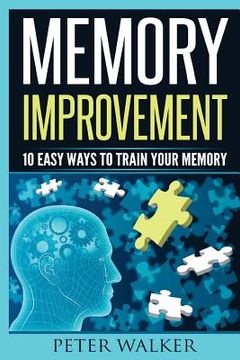 portada Memory Improvement: 10 Easy Ways to Train You Memory (in English)