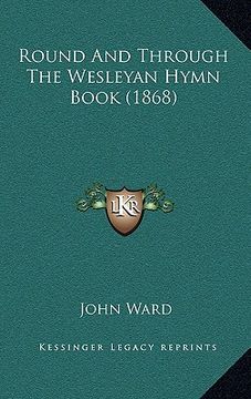 portada round and through the wesleyan hymn book (1868) (en Inglés)