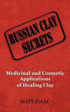 portada russian clay secrets: medicinal and cosmetic applications of healing clay (en Inglés)