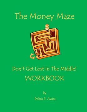 portada The Money Maze - Don't Get Lost In The Middle Workbook (en Inglés)