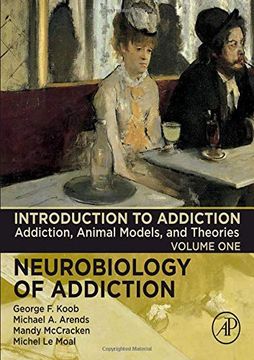 portada Introduction to Addiction, Volume 1: Addiction, Animal Models, and Theories (Neurobiology of Addiction Series) (en Inglés)