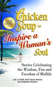 portada Chicken Soup to Inspire a Woman's Soul: Stories Celebrating the Wisdom, Fun and Freedom of Midlife (in English)