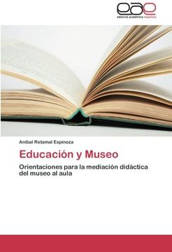 portada Educación y Museo: Orientaciones Para la Mediación Didáctica del Museo al Aula (in Spanish)
