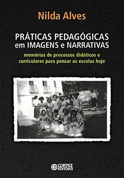 portada Praticas Pedagogicas em Imagens e Narrativas - Memorias de Processos Didaticos e Curriculares Para Pensar as Escolas de Hoje (em Portugues do Brasil) 