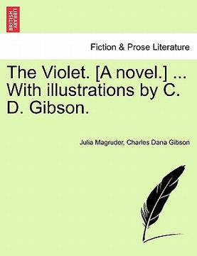 portada the violet. [a novel.] ... with illustrations by c. d. gibson. (en Inglés)
