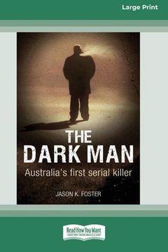 portada The Dark Man: Australia's First Serial Killer (Large Print 16pt) (en Inglés)