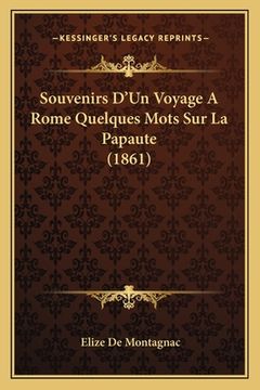 portada Souvenirs D'Un Voyage A Rome Quelques Mots Sur La Papaute (1861) (in French)