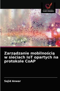 portada Zarządzanie mobilnością w sieciach IoT opartych na protokole CoAP (en Polaco)