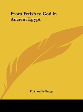 portada from fetish to god in ancient egypt (en Inglés)
