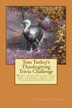 portada Tom Turkey's Thanksgiving Trivia Challenge: More than 60 questions and answers about the Thanksgiving Holiday (en Inglés)