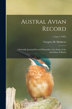 portada Austral Avian Record; a Scientific Journal Devoted Primarily to the Study of the Australian Avifauna; v.5: no.1 (1922) (en Inglés)
