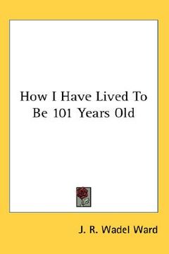portada how i have lived to be 101 years old