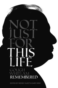 portada Not Just for This Life: Gough Whitlam Remembered (en Inglés)