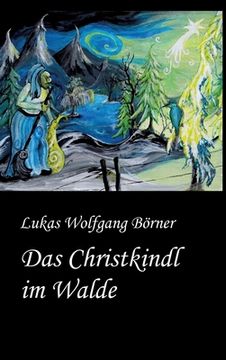 portada Das Christkindl im Walde: Märchenhafte Weihnachtsgeschichten mit bezaubernden Illustrationen (en Alemán)