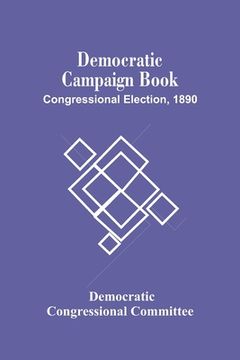 portada Democratic Campaign Book; Congressional Election, 1890 (en Inglés)