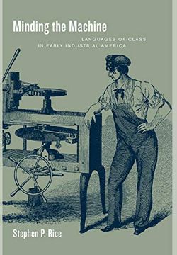 portada Minding the Machine: Languages of Class in Early Industrial America (en Inglés)