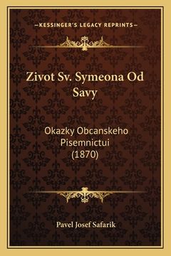 portada Zivot Sv. Symeona Od Savy: Okazky Obcanskeho Pisemnictui (1870)