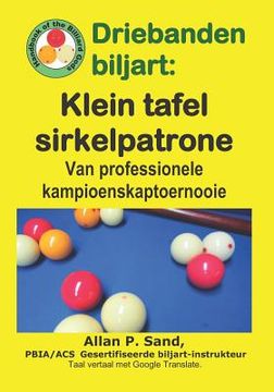 portada Driebanden biljart - Klein tafel sirkelpatrone: Van professionele kampioenskaptoernooie (en Africanos)
