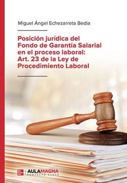 portada Posición Jurídica del Fondo de Garantía Salarial en el Proceso Laboral: Art. 23 de la ley de Procedimiento Laboral