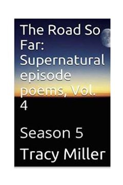 portada The Road So Far: Supernatural episode poems, Vol. 4: Season 5 (en Inglés)