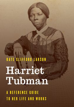 portada Harriet Tubman: A Reference Guide to Her Life and Works (en Inglés)