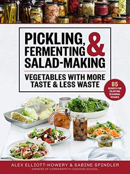 portada Pickling, Fermenting & Salad-Making: Vegetables With More Taste & Less Waste (en Inglés)