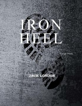 portada The Iron Heel: Large Print (en Inglés)